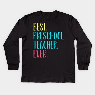 Best Preschool Teacher Ever Back To School Gift Kids Long Sleeve T-Shirt